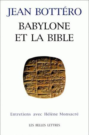 Babylone et la Bible : entretiens avec Hélène Monsacré