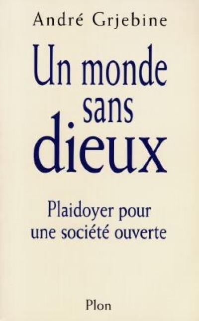 Un monde sans dieux : plaidoyer pour une société ouverte