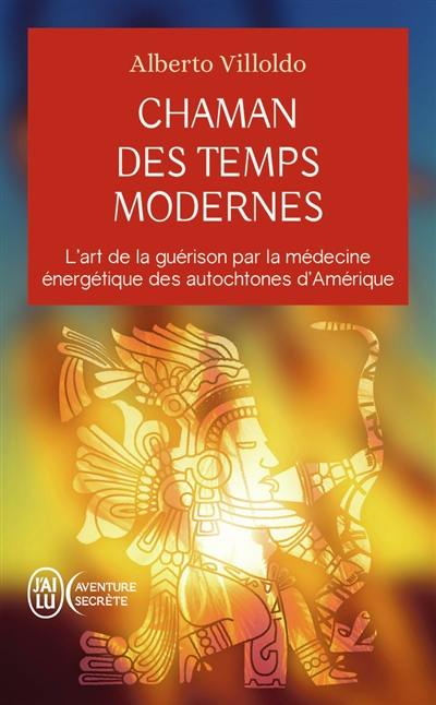 Chaman des temps modernes : l'art de la guérison par la médecine énergétique des autochtones d'Amérique