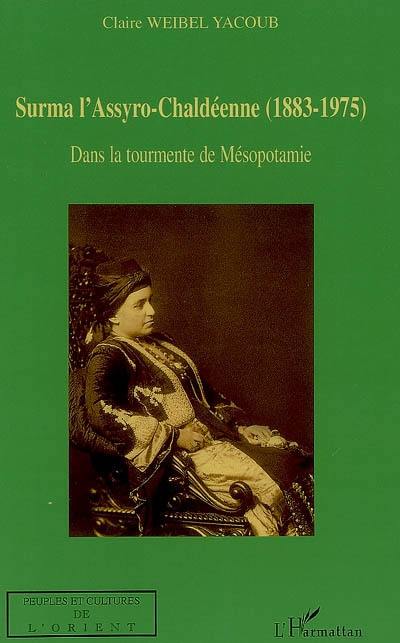 Surma l'Assyro-Chaldéenne (1883-1975) : dans la tourmente de Mésopotamie