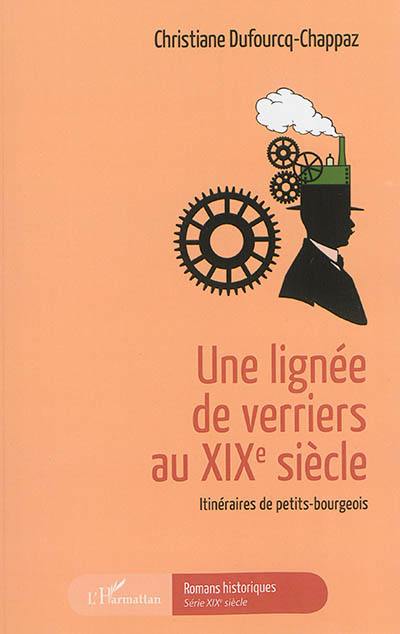 Une lignée de verriers au XIXe siècle : itinéraires de petits-bourgeois