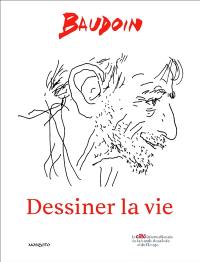 Baudoin : dessiner la vie