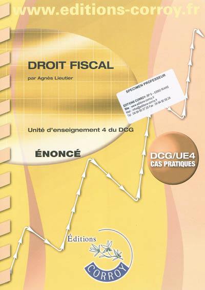 Droit fiscal : unité d'enseignement 4 du DCG, cas pratiques : énoncé