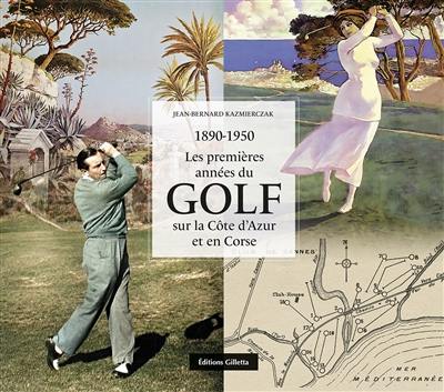 Les premières années du golf sur la Côte d'Azur et en Corse : 1890-1950