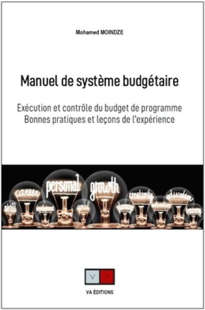 Manuel de système budgétaire : exécution et contrôle du budget de programme : bonnes pratiques et leçons de l'expérience