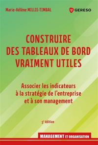 Construire des tableaux de bord vraiment utiles : associer les indicateurs à la stratégie de l'entreprise et à son management