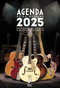 Agenda de la guitare 2025 : 365 anecdotes sur la guitare et des articles sur son évolution