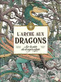 L'arche aux dragons : sur la piste du dragon céleste