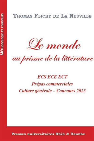 Le monde au prisme de la littérature : ECS, ECE, ECT, prépas commerciales : culture générale-concours 2023