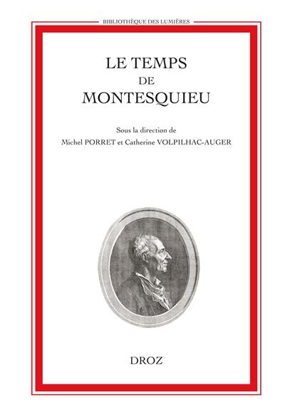 Le temps de Montesquieu : actes du colloque international, Genève, 28-31 octobre 1998