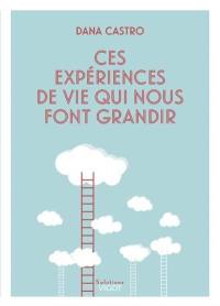 Ces expériences de vie qui nous font grandir