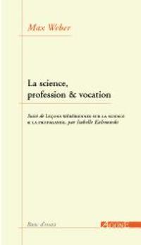 La science, profession et vocation. Leçons wébériennes sur la science et la propagande