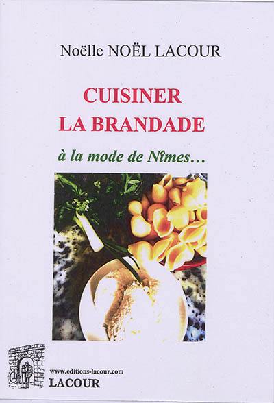 Cuisiner la brandade : à la mode de Nîmes...