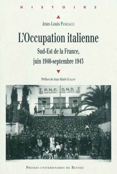 L'Occupation italienne : Sud-Est de la France, juin 1940-septembre 1943