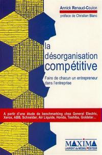 La désorganisation compétitive : faire de chacun un entrepreneur dans l'entreprise