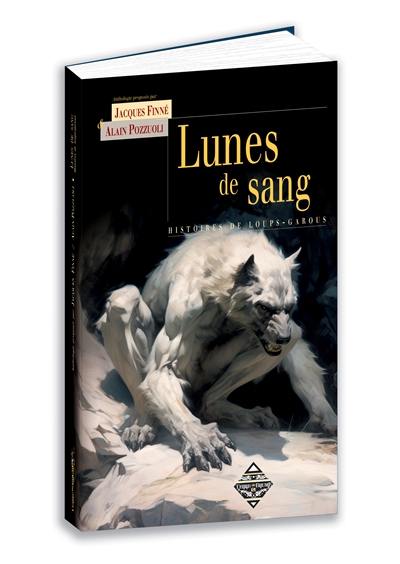 Lunes de sang : histoires de loups-garous