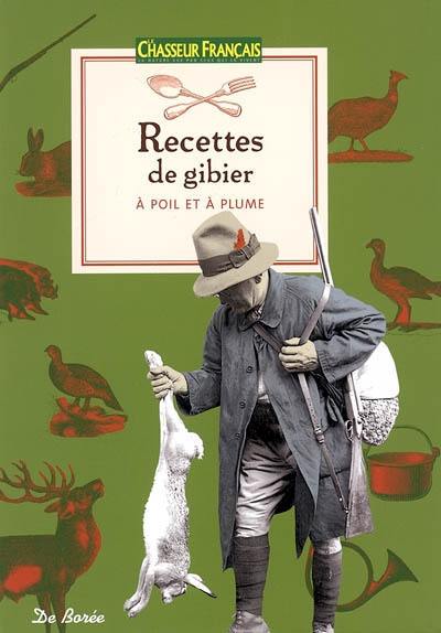 Recettes de gibier : à poil et à plume