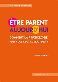 Etre parent aujourd'hui : comment la psychologie peut vous aider au quotidien ?