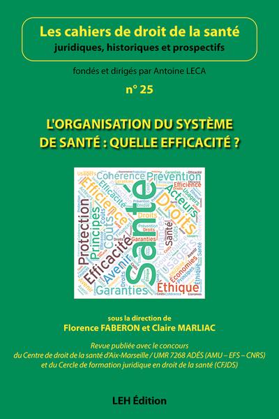 Cahiers de droit de la santé (Les), n° 25. L'organisation du système de santé : quelle efficacité ?