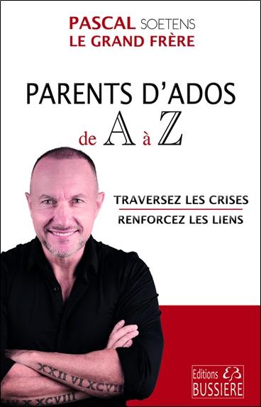 Parents d'ados de A à Z : traversez les crises, renforcez les liens