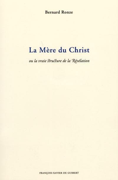 La mère du Christ ou la vraie structure de la révélation