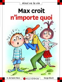 Max croit n'importe quoi