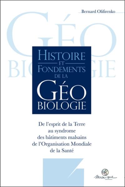 Histoire et fondements de la géobiologie : de l'esprit de la Terre au syndrome des bâtiments malsains de l'OMS