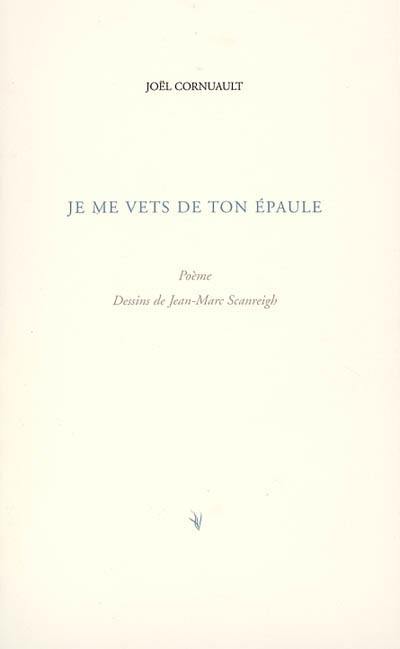 Je me vêts de ton épaule : poème