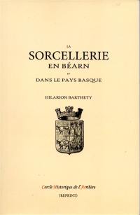 La sorcellerie en Béarn et dans le Pays basque : conférence publique à la mairie de Pau. Pratiques de sorcellerie et superstitions populaires du Béarn