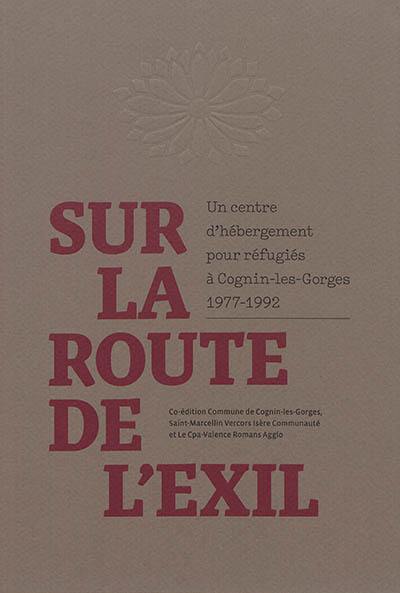 Sur la route de l'exil : un centre d'hébergement pour réfugiés à Cognin-les-Gorges : 1977-1992