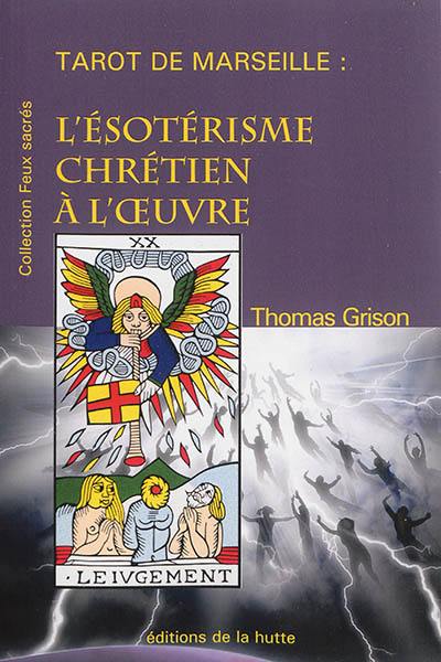 Tarot de Marseille : l'ésotérisme chrétien à l'oeuvre