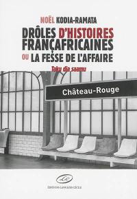 Drôles d'histoires françafricaines ou La fesse de l'affaire. Taku dia saamu