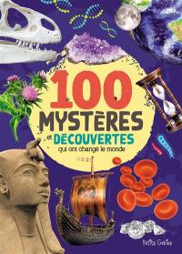 100 mystères et découvertes qui ont changé le monde