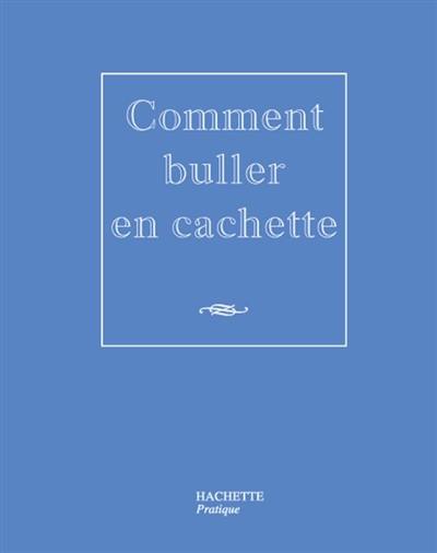 Comment buller en cachette