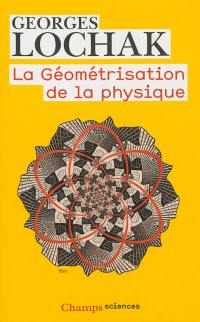 La géométrisation de la physique