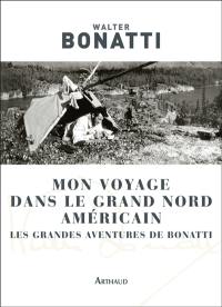 Mon voyage dans le Grand Nord américain : les grandes aventures de Bonatti