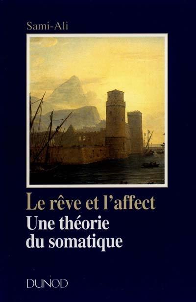 Le rêve et l'affect : une théorie du somatique