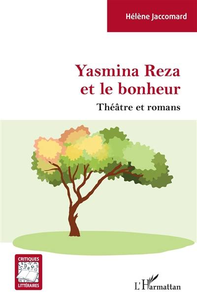 Yasmina Reza et le bonheur : théâtre et romans