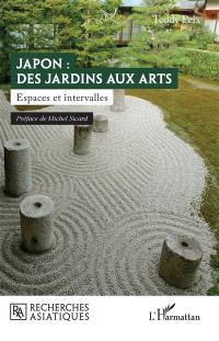 Japon : des jardins aux arts : espaces et intervalles