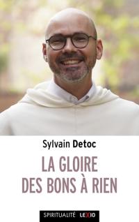 La gloire des bons à rien : petit guide à l'usage des cathos découragés