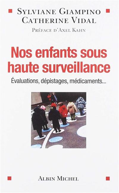 Nos enfants sous haute surveillance : évaluations, dépistages, médicaments...