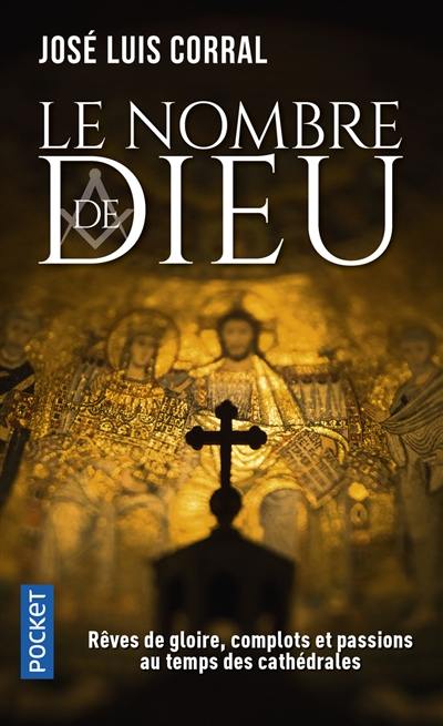 Le nombre de Dieu : rêves de gloire, complots et passions au temps des cathédrales