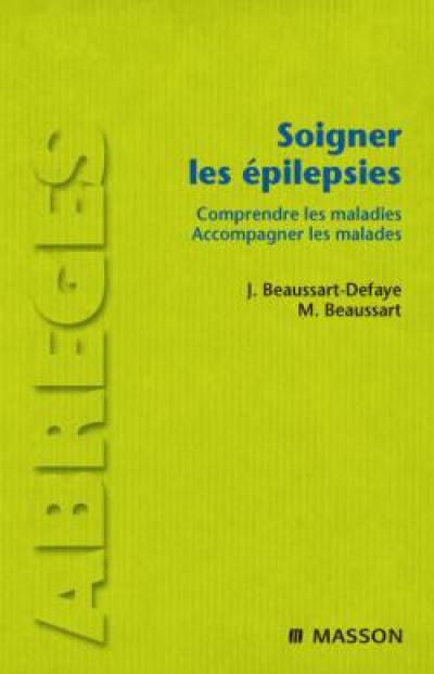 Soigner les épilepsies : comprendre les maladies, accompagner les malades