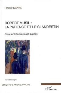 Robert Musil : la patience et le clandestin : essai sur L'homme sans qualités