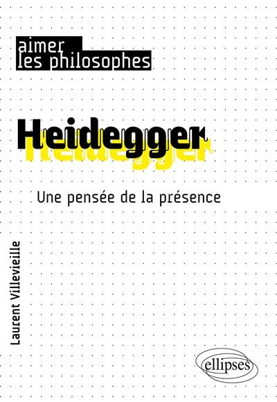 Heidegger : une pensée de la présence