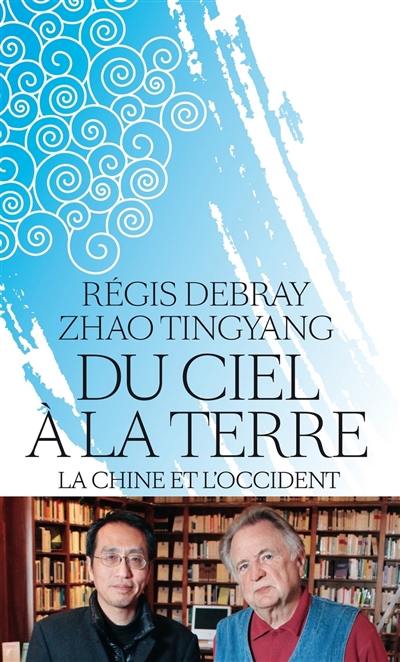 Du ciel à la terre : la Chine et l'Occident