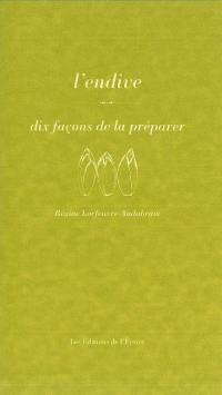 L'endive : dix façons de la préparer