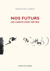 Nos futurs : un conte post-rétro