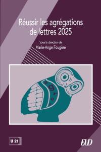 Réussir les agrégations de lettres 2025