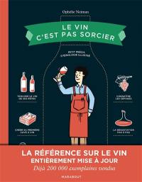 Le vin c'est pas sorcier : petit précis d'oenologie illustré